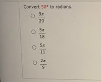 Convert 50° to radians.
9л
20
18
11
6.
