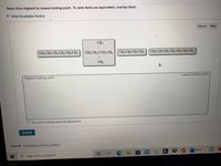 Rank from highest to lowest boiling point. To rank items as equivalent, overlap them.
> View Available Hint(s)
Reset
Help
CH3
CH3CH2CCH2CH3
CH,CH2CH2CH3
CH3CH2CH2CH,CH2CH2CH3
CH3CH2CH2CH,CH2CH3
CH3
Lowest boiling point
Highest boiling point
O The correct ranking cannot be determined.
Submit
Part B Complete previous part(s)
Word
В.
P Type here to search
立
