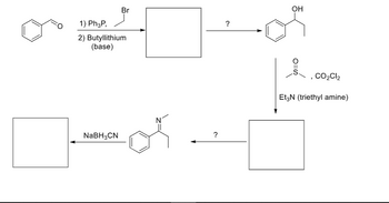 Br
1) Ph3P,
2) Butyllithium
(base)
NaBH3CN
For
?
?
OH
I
CO₂Cl₂
Et3N (triethyl amine)