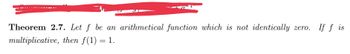 Theorem 2.7. Let f be an arithmetical function which is not identically zero. If f is
multiplicative, then f(1) = 1.