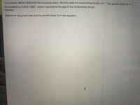 A university offers a $500,000 life insurance policy. Monthly rates for nonsmoking faculty can The growth factor is b =
be modeled by 0.643(1.098)', where t represents the age of the nonsmoking faculty
member.
Determine the growth rate and the growth factor from the equation.
