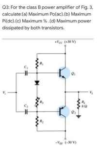 Answered: Q3: For The Class B Power Amplifier Of… | Bartleby