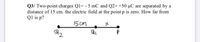 Q3/ Two-point charges Ql= - 5 mC and Q2= +50 µC are separated by a
distance of 15 cm. the electric field at the point p is zero. How far from
Ql is p?
15cM
メ
