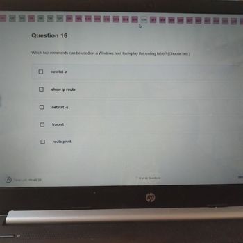 Q6
Q7
Q8
Q9
Q10 Q11 Q12 Q13 Q14 Q15 Q16 017 Q18 Q19 Q20 Q21 022
Q23 024
Question 16
Which two commands can be used on a Windows host to display the routing table? (Choose two.)
☐
☐
netstat -r
show ip route
☐
netstat -s
Ο
Time Left 00:49:20
tracert
route print
16 of 60 Questions
Skip
