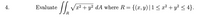 4.
Evaluate
Va2 + y? dA where R= {(x, y)|1 < x² + y? < 4}.
