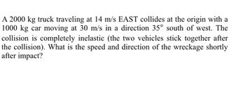 Answered: A 2000 kg truck traveling at 14 m/s… | bartleby