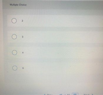 Multiple Choice
O
O
O
2
3
4
6