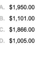 A. $1,950.00
B. $1,101.00
C. $1,866.00
D. $1,005.00