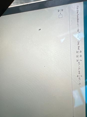For the function z = - 8x³ - 2y² - 2xy, find
ax
dz dz d
дх' ду' дх
a
z(1,-2), and 2(1,-2).