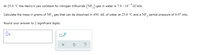 At 25.0 °C the Henry's Law constant for nitrogen trifluoride (NF, gas in water is 7.9 x 10¯*M/atm.
Calculate the mass in grams of NF, gas that can be dissolved in 450. mL of water at 25.0 °C and a NF, partial pressure of 0.97 atm.
3
Round your answer to 2 significant digits.
