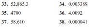 33. 52,865.3
34. 0.003389
35. 4700
36. 4.0092
37. 58.610
38. 0.000041
