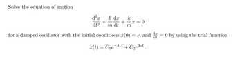 Answered: k + -x=0 m d²x b dx + dt² m dt for a… | bartleby