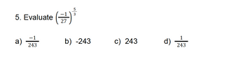 5. Evaluate
a)
-1
243
(금)
27
b) -243
c) 243
d)
1
243