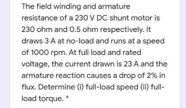 Solved] A 50 kW, DC shunt motor is loaded to draw rated armature cur