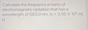 Answered: Calculate the frequency in hertz of… | bartleby