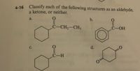 6-16 Classify each of the following structures as an aldehyde,
a ketone, or neither.
a.
b.
C–CH2-CH3
C-OH
с.
d.
C-H
