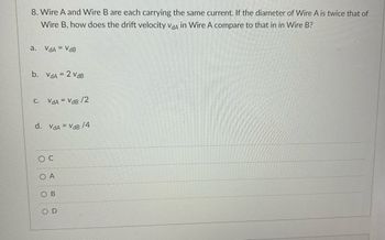 Answered: 8. Wire A And Wire B Are Each Carrying… | Bartleby