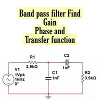 Answered: Band pass filter Find Gain Phase and… | bartleby