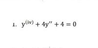 yliv) + 4y" + 4 = 0
1.
