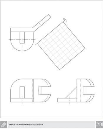 I4
SKETCH THE APPROPRIATE AUXILIARY VIEW.
201