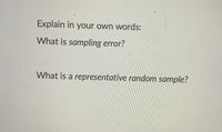 **Discussion Points:**

1. **Explain in your own words:**  
   - **What is sampling error?**

2. **Explain in your own words:**  
   - **What is a representative random sample?**

These questions aim to encourage learners to reflect on statistical concepts, helping them understand the differences between sampling error and the criteria for a representative random sample.