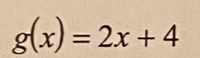 g(x) = 2x + 4
%3D
||
