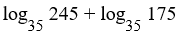 log,s 245 + log35 175
