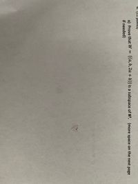 8. (11 polmts)
a) Prove that W = {(a,b, 2a+b)} is a subspace of R. (more space on the next
if needed)
%3D
page
