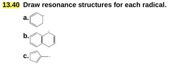 13.40 Draw resonance structures for each radical.
a.
b.
C.