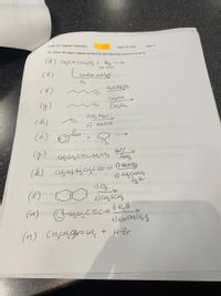 CHE 231 Organic Chemistry
April 25, 2022
page 4
13. Draw the major organie product for the following reactions (cont'd):
ne mole
(e)
Lindlar catalyst
Hz
(f)
(g)
CH30H
[H,SO4
2) NaOH
(i)
COH
copins
Na
INHz
th and the
2) atCHCdz
(8)
2) CHz SClz
1) RzB
(n) CH,CH,CB= Ct, + H-Br
