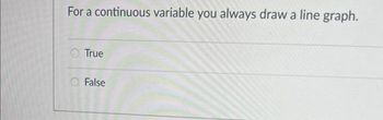 Answered: For A Continuous Variable You Always… | Bartleby