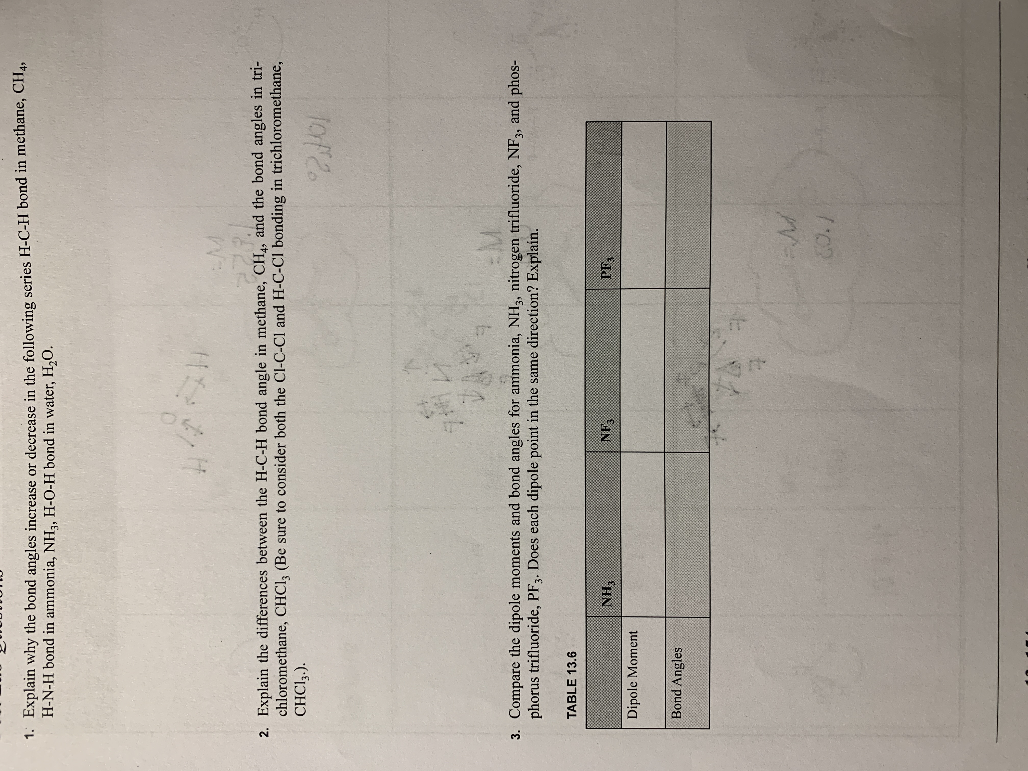 Explain why the bond angles increase or decrease in the following series H-C-H bond in methane, CH4,
H-N-H bond in ammonia, NH3, H-O-H bond in water, H,O.
