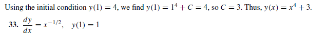 Using the initial condition y(1) = 4, we find y(1) = 14 +C = 4, so C = 3. Thus, y(x) = x4 +3.
33.
dy
y(1) = 1
dx
