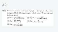 3.21
P3.21 Determine the steady-state enor for a unit step input, a unit ramp input, and an accelera-
tion input t?/2 for the following unity negative feedback systems. The open-loop transfer
functions are given by
50
(0. 1s + 1)(2s + 1)
8(0.5s + 1)
s?(0. 1s + 1)
10
s(s +4)(s +0.5)
(a) G(s) =
(b) G(s)H(s) =
(d) G(s) = +1)(s + 5)
10
(c) G(s) =
%3D
%3D
(e) G(s) =
%3D
s(s²+4s + 200)
