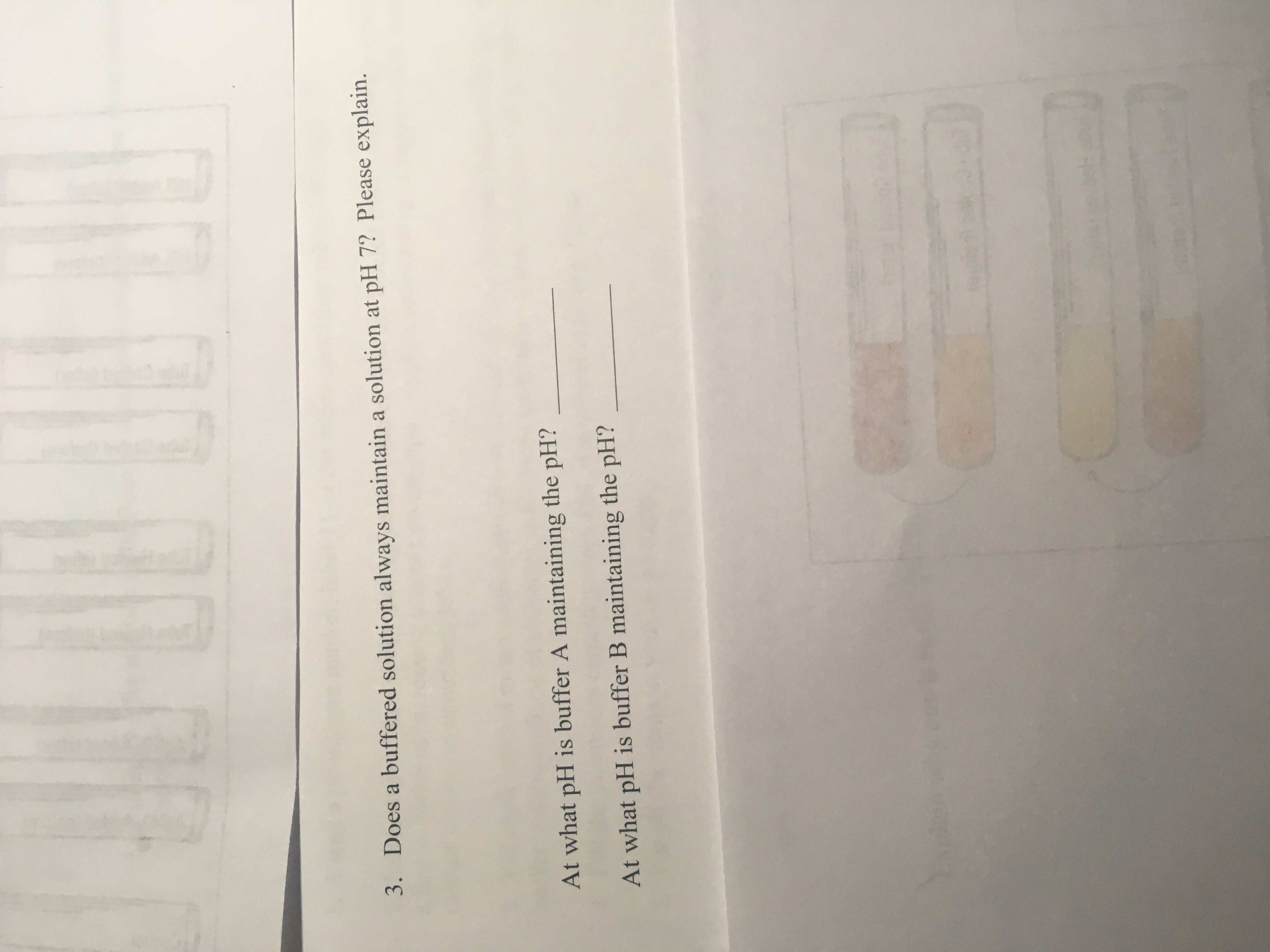 3. Does u buffered solution always naintsiu a solution at pH ?7 Please explain.
At what pH is huffer A manntainning ihe pH?
At whul pli is huffer B maintairring the pH?
