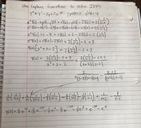 Use Laplace franolem to sohe IVP;
Y6) -syco)-y/10)+ sY(6)-y0) - 2Y6) = 2(5-2
$2466/-5-1)-14)+s466)-6-1)-2465}=265)
S-3
52Yts) +s4tst-2Y(s) = 2(5--5t 3
%3D
5-31
Yts)=
5²+s-2
(s+2)(s=I]
2.
S.+3
주)들~ (누)온~
Itet
S-1
St
şetre
at
し+2
3e
34
