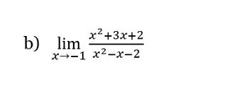 x²+3x+2
x-1 x²-x-2
b) lim