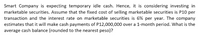 Smart Company is expecting temporary idle cash. Hence, it is considering investing in
marketable securities. Assume that the fixed cost of selling marketable securities is P10 per
transaction and the interest rate on marketable securities is 6% per year. The company
estimates that it will make cash payments of P12,000,000 over a 1-month period. What is the
average cash balance (rounded to the nearest peso)?
