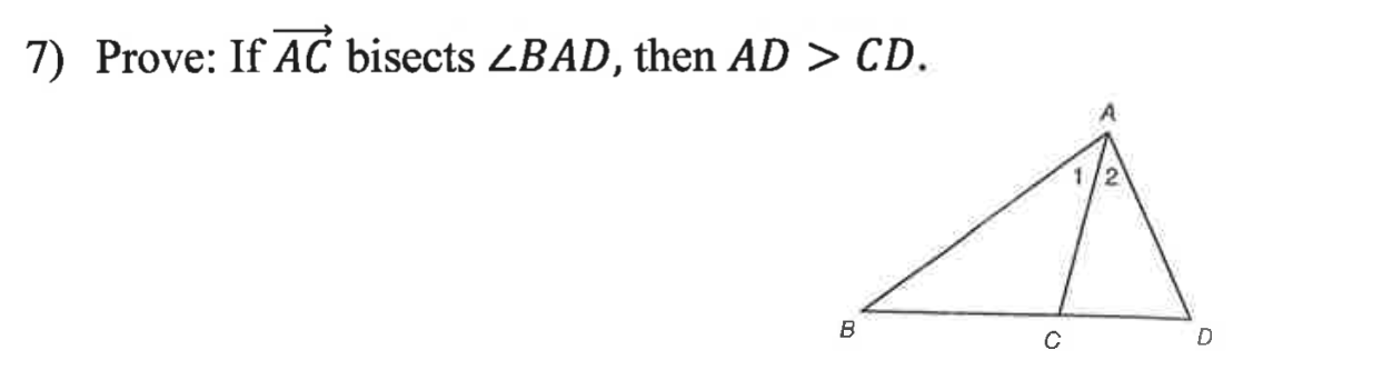 7) Prove: If AĆ bisects ZBAD, then AD > CD.
B
