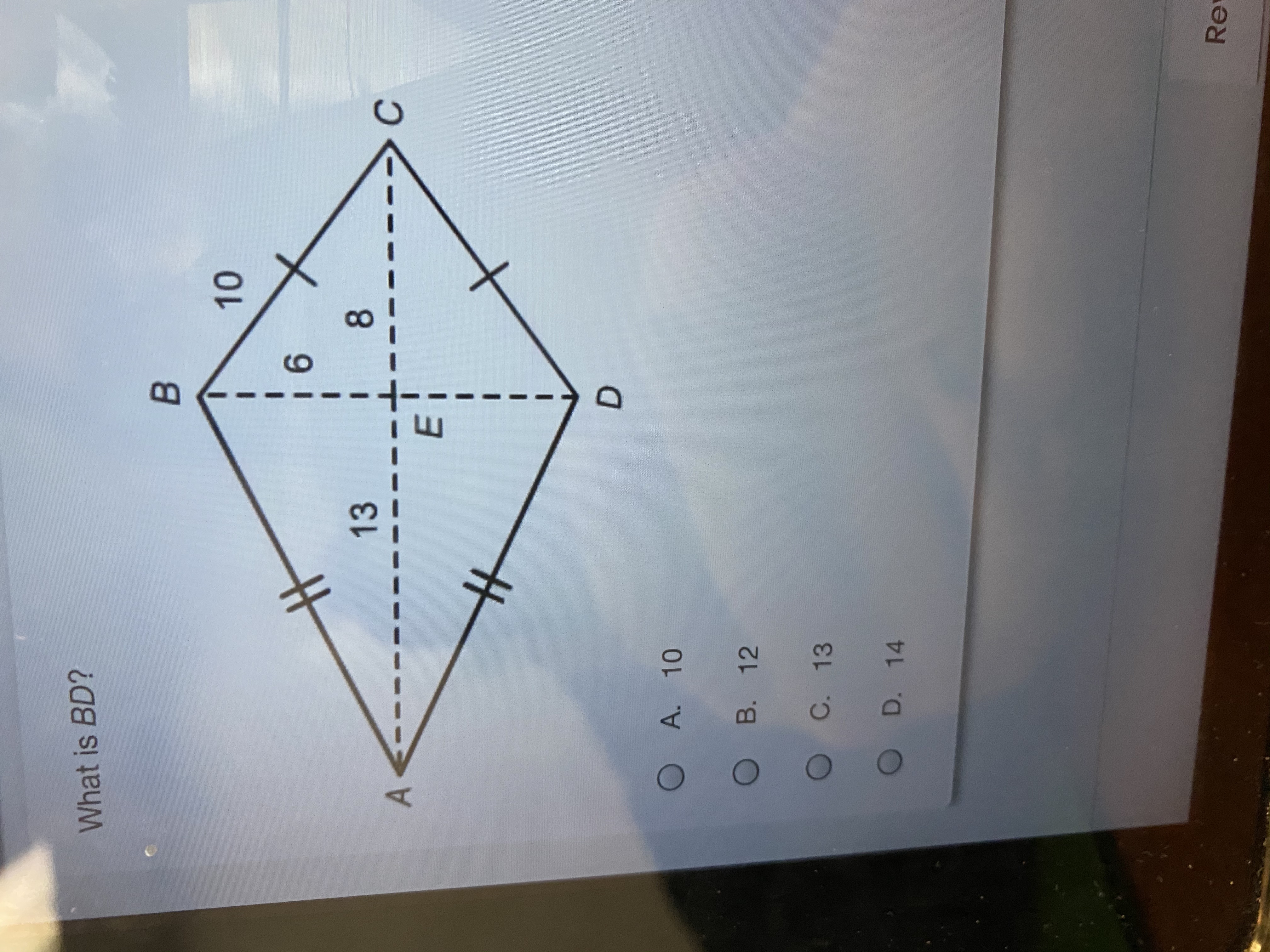 て
What is BD?
B.
10
9.
13
8.
D.
O A. 10
O B. 12
C. 13
OD. 14
Re
