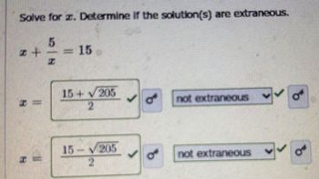 Solve for z. Determine if the solution(s) are extraneous.
5
z +
A
16
15+ 205
2
15-205
2
b
not extraneous
not extraneous
V
ow
OF