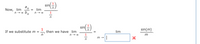 sin(-)
a
Now, lim
n → o b
lim
n → 00
1
sin(-)
If we substitute m = -
1
then we have lim
sin(m)
lim
n → 00
1
m
