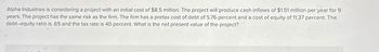 Alpha Industries is considering a project with an initial cost of $8.5 million. The project will produce cash inflows of $1.51 million per year for 9
years. The project has the same risk as the firm. The firm has a pretax cost of debt of 5.76 percent and a cost of equity of 11.37 percent. The
debt-equity ratio is .65 and the tax rate is 40 percent. What is the net present value of the project?