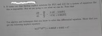 9. It turns out that finding explicit solutions for H(t) and L(t) for a system of equations like
this is impossible. But we are going to see what we can do. Note that
dH
HP
dT
0.4H - 0.02HL
dL
-0.3L + 0.005HL
dt
Use algebra and techniques that you know to solve this differential equation. Show that you
get the following implicit equation:
In(LO4H0.3) = 0.005H +0.02L + C
%3D
