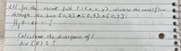 ul r the
for
vector field F=<z,x,y>, calculate the totalflux
through the box ro,8] x [0,4]x[0,2].
Calculetee the divergence of F
div CF)
= ?
(2)
