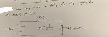 How long
to reach 70 Volts
100V
does it take for the capacitor
+
IKD
ww
IUF
* t=0 sec.