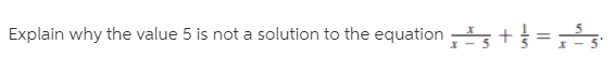 Explain why the value 5 is not a solution to the equation 5 +=:
