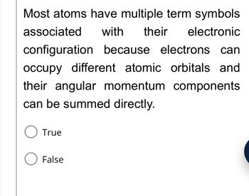 Answered: Most atoms have multiple term symbols… | bartleby