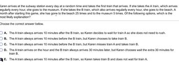 Answered: Karen arrives at the subway station… | bartleby