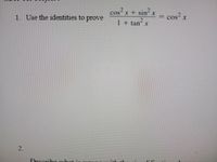 cos x+
sin
= cos² x
1. Use the identities to prove
1+ tan x
2.
